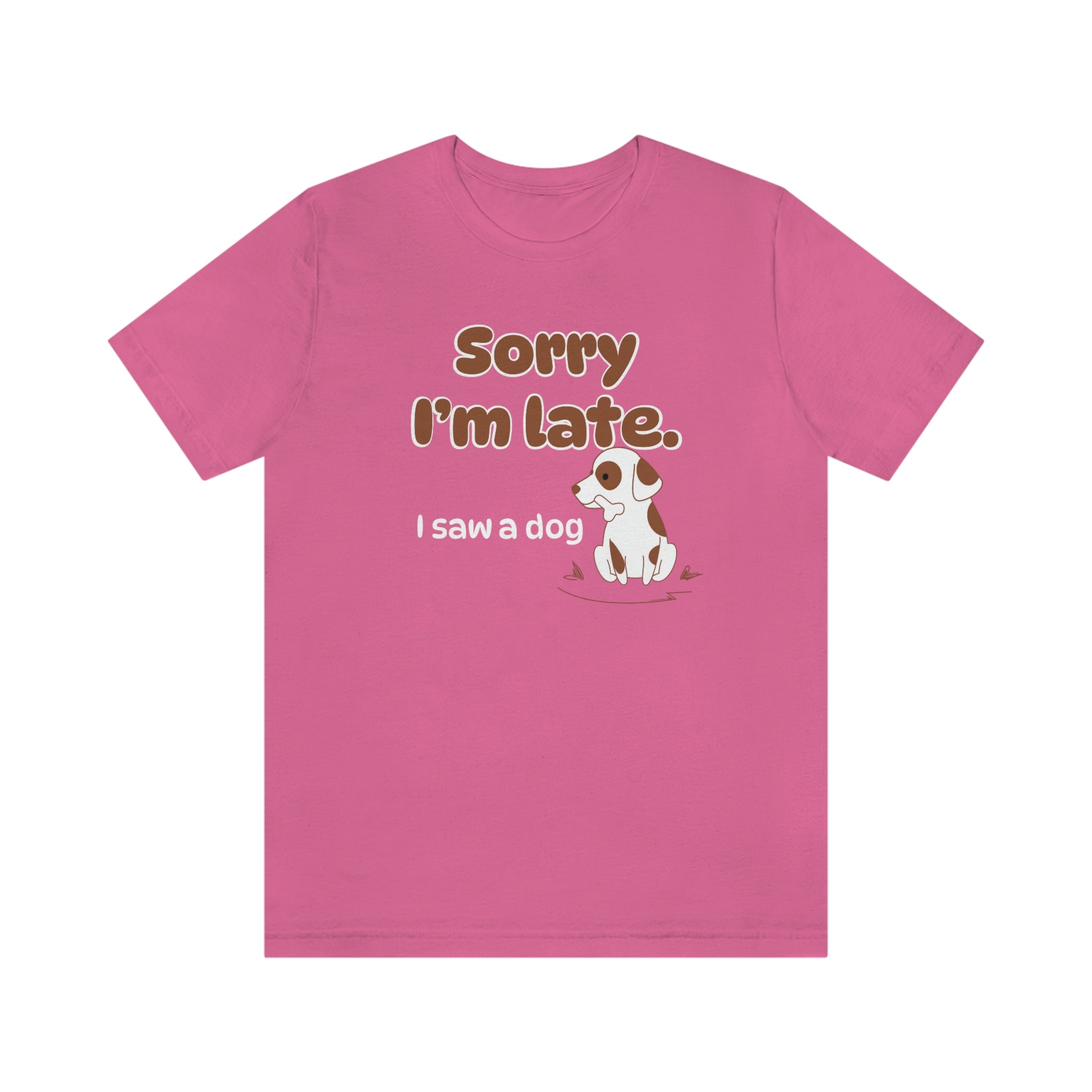 Sorry I'm late - I Saw a Dog : Unisex 100% Comfy Cotton T-Shirt by Wholesome Memes™ & Bella+Canvas
