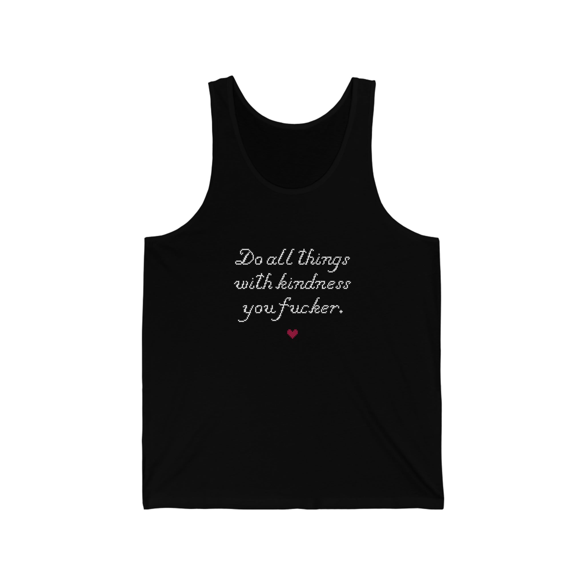 Do all things with Kindness fucker : Unisex Tank Top 100% Cotton