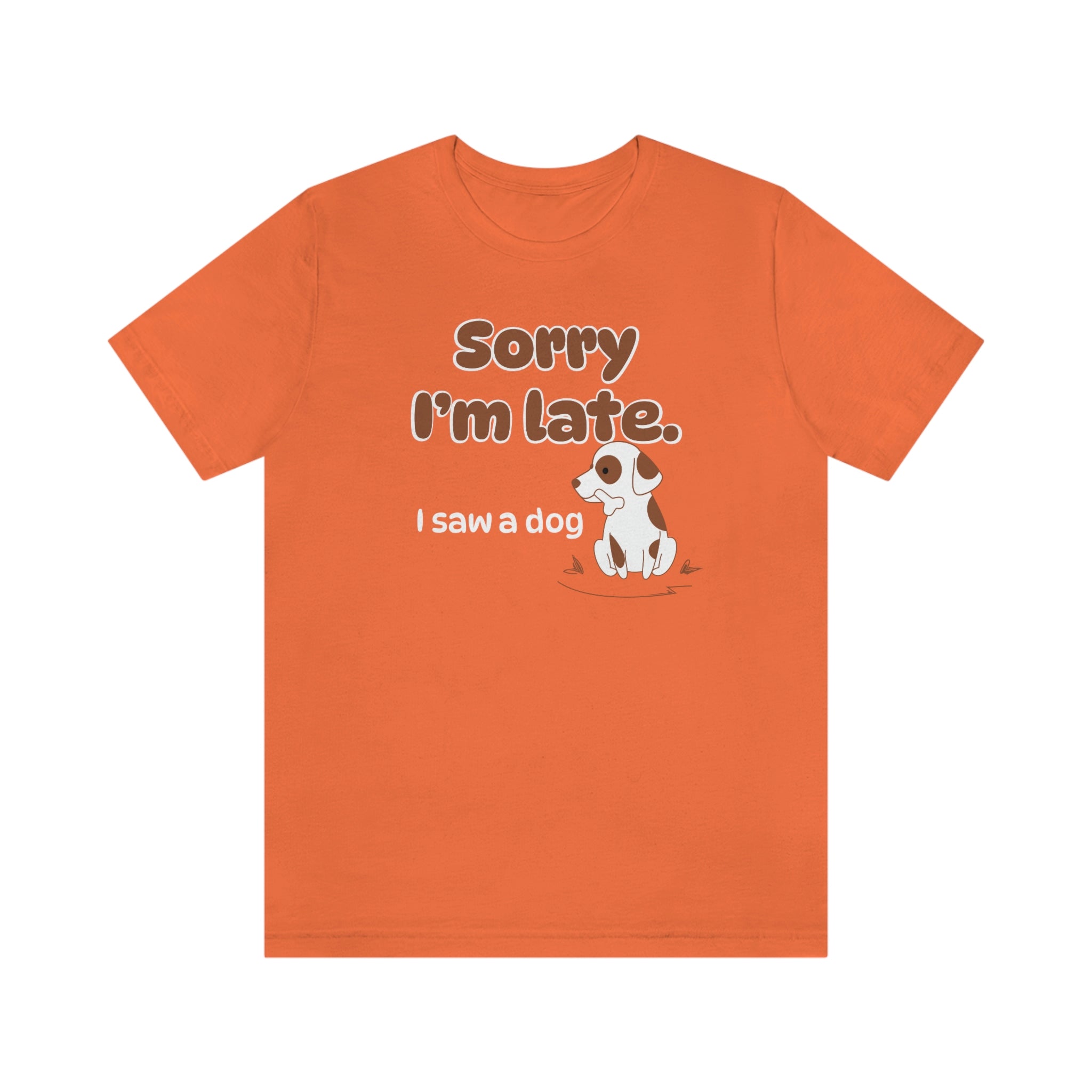Sorry I'm late - I Saw a Dog : Unisex 100% Comfy Cotton T-Shirt by Wholesome Memes™ & Bella+Canvas