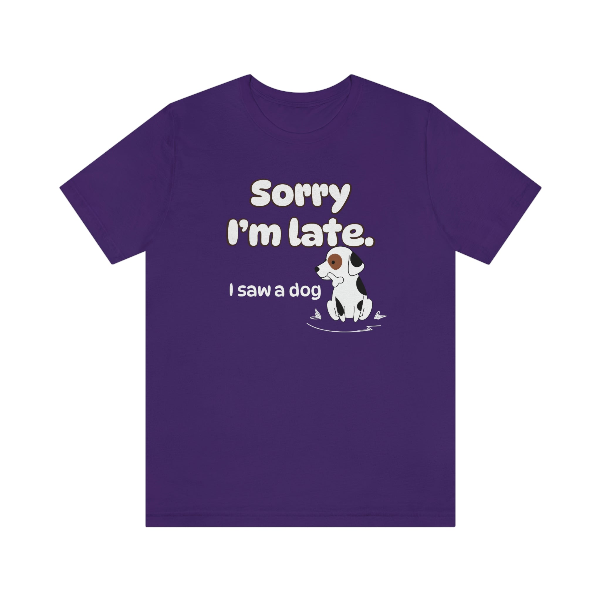 Sorry I'm late - I Saw a Dog : Unisex 100% Comfy Cotton T-Shirt by Wholesome Memes™ & Bella+Canvas