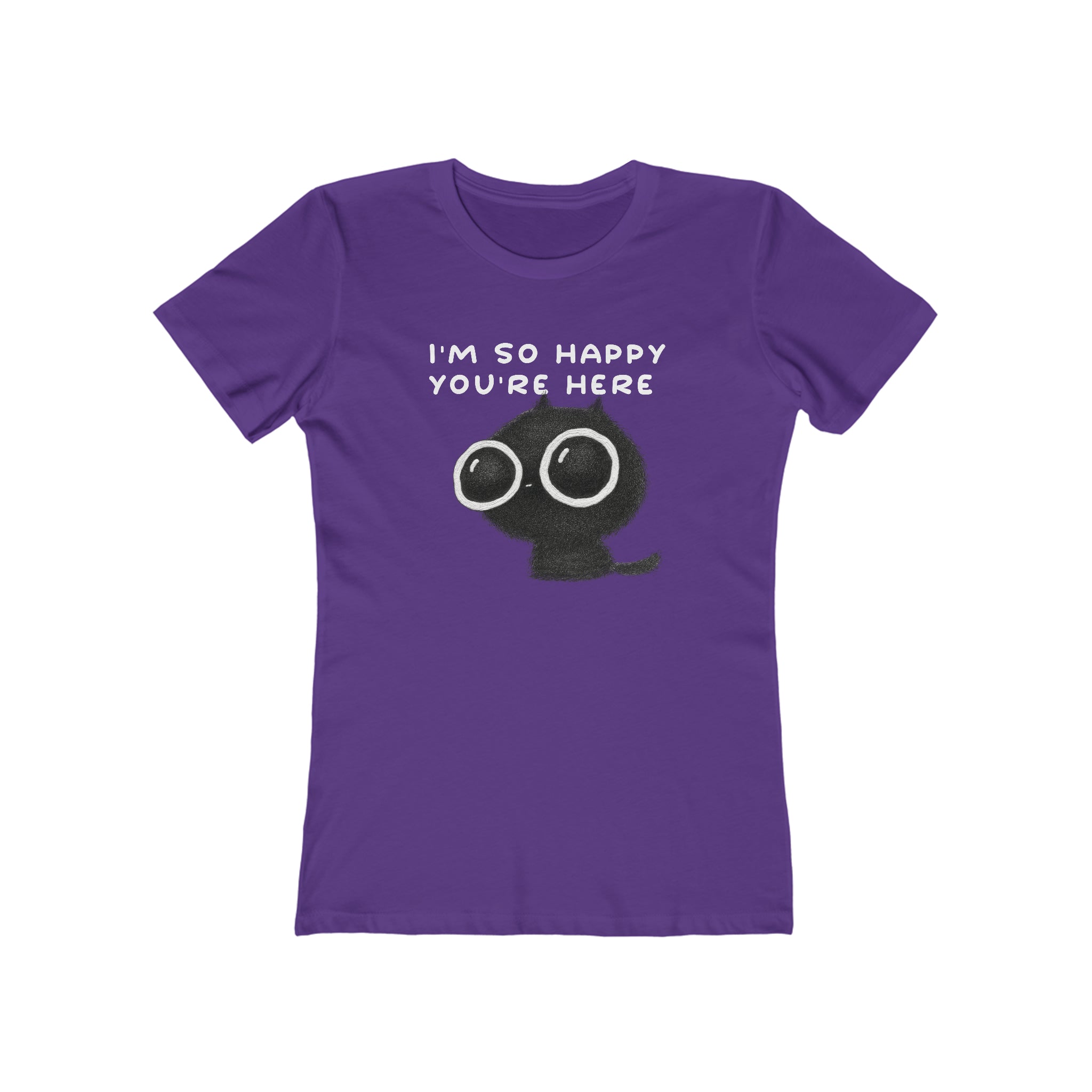 I'm So Happy You're Here : Women's Cotton T-Shirt by Bella+Canvas