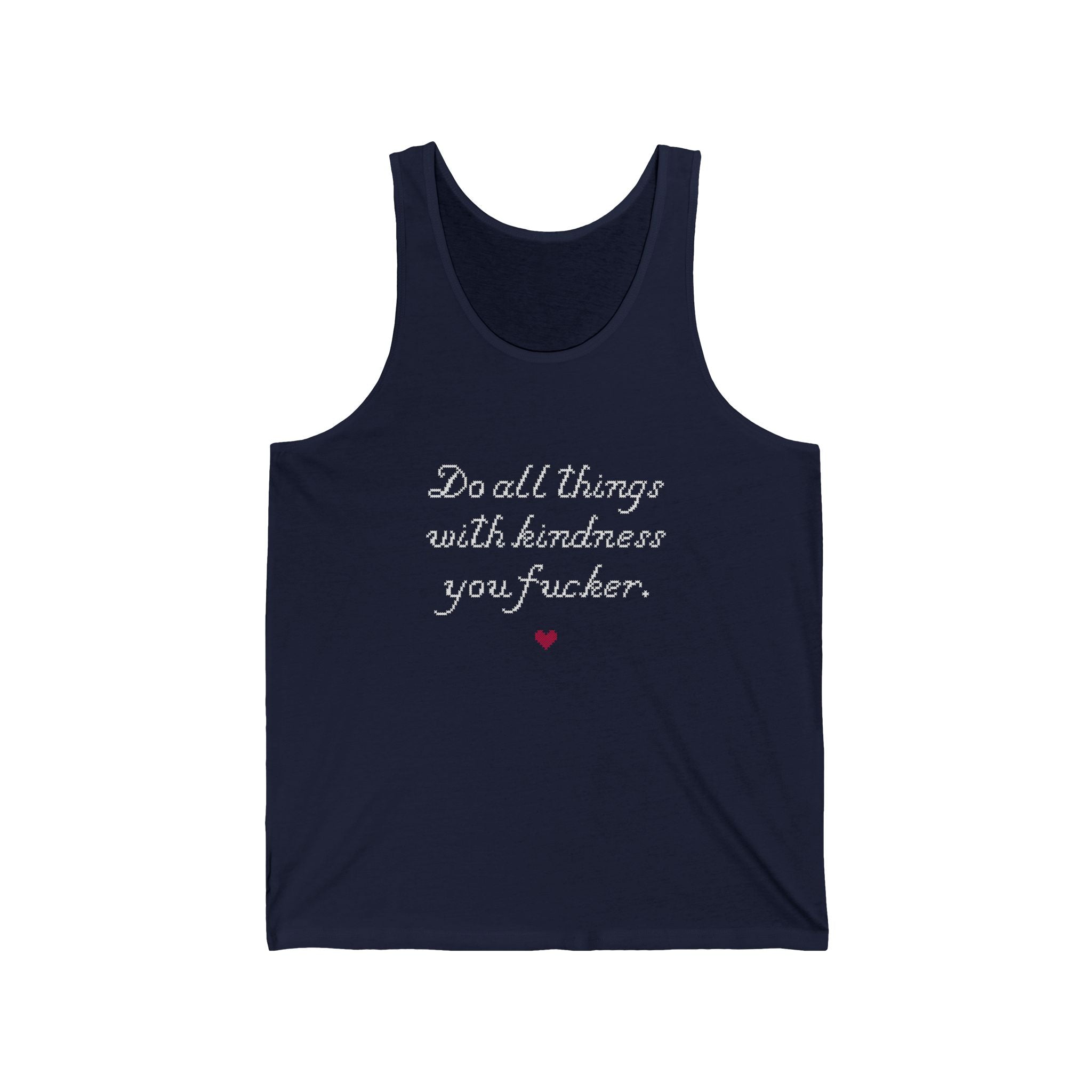 Do all things with Kindness fucker : Unisex Tank Top 100% Cotton by Wholesome Memes™