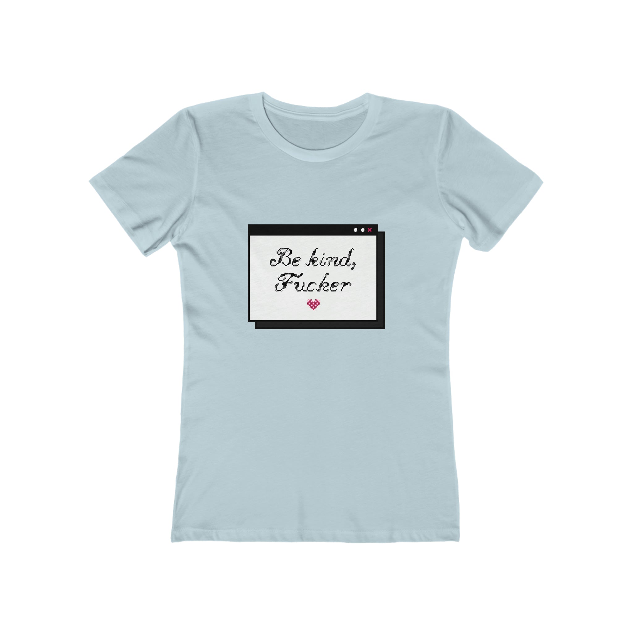 Be Kind Fucker : Women's 100% Cotton T-Shirt